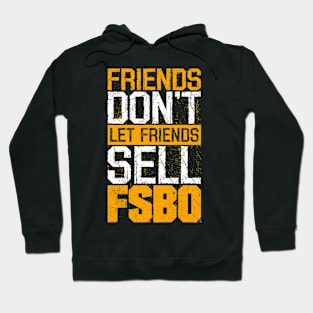 Friends Don't Let Friends FSBO Hoodie